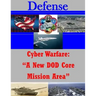Cyber Warfare: "A New DOD Core Mission Area"