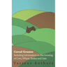 Cereal Grasses - Including Information on the Growing of Corn, Wheat, Barley and Oats