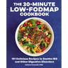 The 30-Minute Low-Fodmap Cookbook: 101 Delicious Recipes to Soothe Ibs and Other Digestive Disorders