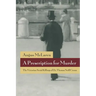 A Prescription for Murder: The Victorian Serial Killings of Dr. Thomas Neill Cream