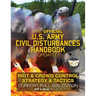 The Official US Army Civil Disturbances Handbook - Updated: Riot & Crowd Control Strategy & Tactics - Current, Full-Size Edition - Giant 8.5" x 11" Fo