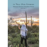 To Tell Our Stories: Holocaust Survivors of Southern Arizona