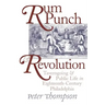 Rum Punch and Revolution: Taverngoing and Public Life in Eighteenth-Century Philadelphia