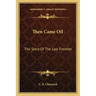 Then Came Oil: The Story Of The Last Frontier
