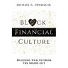 Black Financial Culture: Building Wealth from the Inside Out