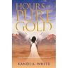 Hours of Pure Gold: A Story of Inspiration, Motivation and Gratitude