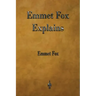 Emmet Fox Explains
