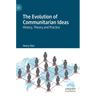 The Evolution of Communitarian Ideas: History, Theory and Practice
