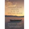 Visions From Heaven & Of The Spiritual Realm