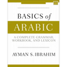 Basics of Arabic: A Complete Grammar, Workbook, and Lexicon