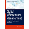 Digital Maintenance Management: Guiding Digital Transformation in Maintenance