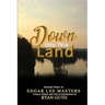 Down Into This Land