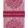 Mandalas Coloring Book: Amazing Coloring Pages For Meditation And Happiness - 50 Adult Mandalas & Patterns Coloring Book
