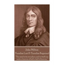 John Milton - Paradise Lost & Paradise Regained: "Innocence, once lost, can never be regained. Darkness, once gazed upon, can never be lost"