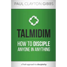 Talmidim: How to Disciple Anyone in Anything
