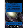 Principia Astrologia de Financial - Course 1: (Principles of Financial Astrology)