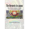 The Hermetic Arcanum: The Secret Work of the Hermetic Philosophy