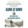 Alone at Dawn: Medal of Honor Recipient John Chapman and the Untold Story of the World's Deadliest Special Operations Force