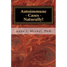 Autoimmune Cases - Naturally!: Treating Autoimmune Disorders Using Energy Psychology & Naturopathy