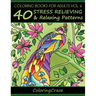 Coloring Books For Adults Volume 6: 40 Stress Relieving And Relaxing Patterns