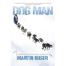 Dog Man: Chronicles of an Iditarod Champion