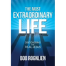The Most Extraordinary Life: Discovering the Real Jesus