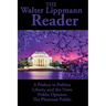 The Walter Lippmann Reader: A Preface to Politics, Liberty and the News, Public Opinion, The Phantom Public
