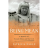 Being Mean: A Memoir of Sexual Abuse and Survival