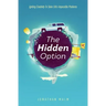 The Hidden Option: Igniting Creativity to Solve Life's Impossible Problems