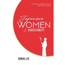 Japanese Women and Christianity: Contributions of Japanese Women to the Church and Society