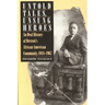 Untold Tales, Unsung Heroes: An Oral History of Detroit's African American Community, 1918-1967