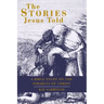The Stories Jesus Told: A Bible Study on the Parables of Christ