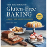 The Big Book of Gluten-Free Baking: A Sweet and Savory Cookbook