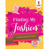 Finding My Fashion: Coloring Book for Tweens