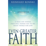 Even Greater Faith: 12 Real-Life Stories That Will Inspire You to Do Great Things for God