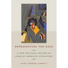 Representing the Race: A New Political History of African American Literature