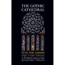 The Gothic Cathedral: Origins of Gothic Architecture and the Medieval Concept of Order - Expanded Edition