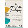 The Great Book of Journaling: How Journal Writing Can Support a Life of Wellness, Creativity, Meaning and Purpose (How to Journaling Self-Help)