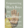 Empowering Black Boys to Challenge Rape Culture