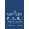 A Wesley Reader: Writings Of John And Charles Wesley