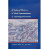 A Cultural History of Civil Examinations in Late Imperial China