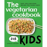 The Vegetarian Cookbook for Kids: Easy, Skill-Building Recipes for Young Chefs