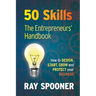 50 Skills the Entrepreneurs Handbook: How to Design, Start, Grow and Protect Your Business