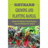 Rhubarb Growing And Planting Manual: Secrets Of Getting A Good Rhubarb Crop And Recipes For Using It: When To Plant Rhubarb