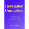 Revelation Unmasked: A Verse-by-Verse Commentary Of The Book Of Revelation