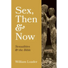 Sex, Then and Now: Sexualities and the Bible