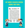 My Word Search Puzzle Books For Kids: word searches for Clever kids ages 6-8, Wordsearches For Second Grade, 60 Large Print Word Search Puzzles, Words