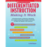 Differentiated Instruction: Making It Work: A Practical Guide to Planning, Managing, and Implementing Differentiated Instruction to Meet the Needs of