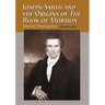 Joseph Smith and the Origins of the Book of Mormon, 2D Ed.