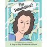 The Subwhative?: The Spanish Subjunctive: A Step-by-Step Workbook & Guide